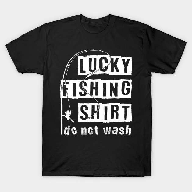 Lucky Fishing Shirt do not wash fun slogan T-Shirt by Authentic Designer UK